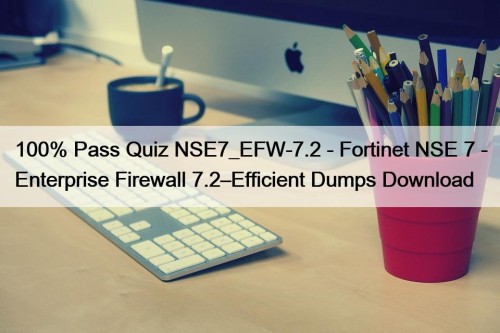 100% Pass Quiz NSE7_EFW-7.2 - Fortinet NSE 7 ...